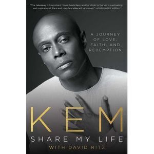 Share My Life: A Journey of Love, Faith and Redemption -- Kem